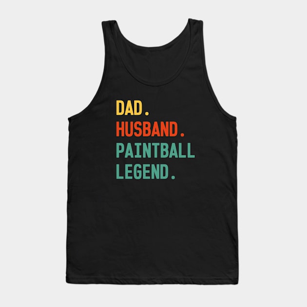 Funny Paintball Dad Husband Legend Paintball Father's Day Tank Top by WildFoxFarmCo